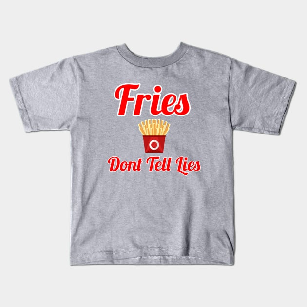 Fries Dont Tell Lies Kids T-Shirt by C<3 Designs